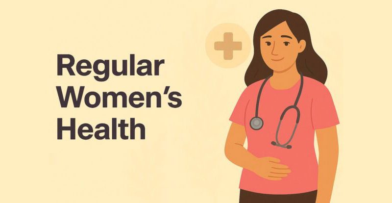 Importance of Regular Women’s Health Checkups
