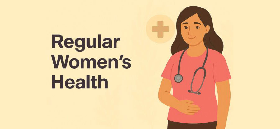 Importance of Regular Women’s Health Checkups